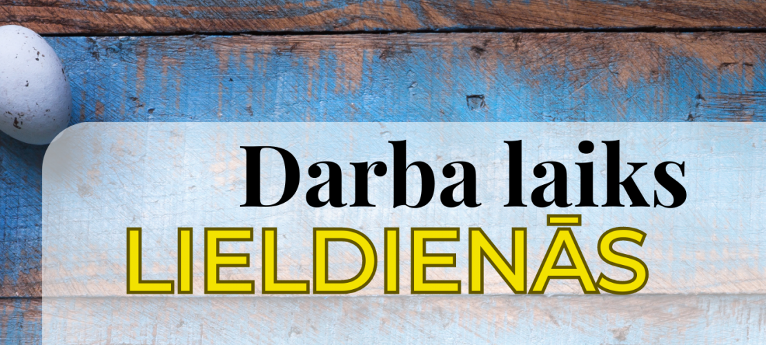 Par darba laika izmaiņām Lieldienu brīvdienās