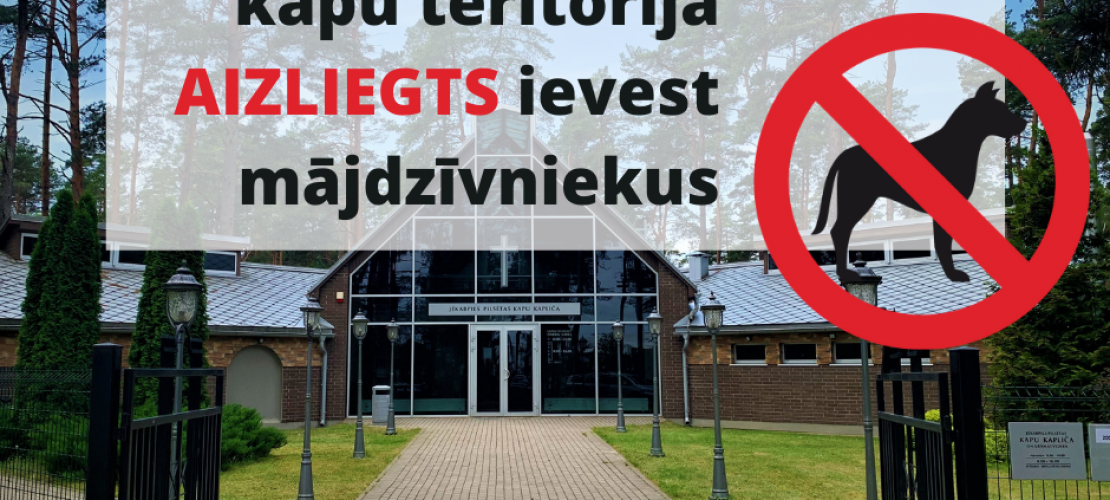 Atgādinām, ka Jēkabpils pilsētas kapsētu teritorijā nedrīkst vest pastaigās mājdzīvniekus 